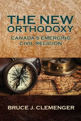 Az új ortodoxia: Kanada kialakulóban lévő polgári vallása - The New Orthodoxy: Canada's Emerging Civil Religion
