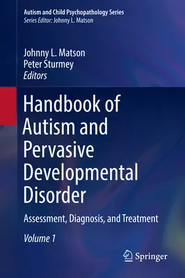 Az autizmus és a perverz fejlődési zavarok kézikönyve: Értékelés, diagnózis és kezelés - Handbook of Autism and Pervasive Developmental Disorder: Assessment, Diagnosis, and Treatment