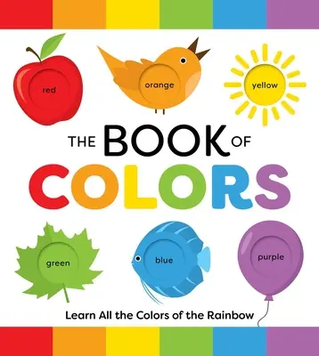 A színek könyve: Ismerd meg a szivárvány összes színét - The Book of Colors: Learn All the Colors of the Rainbow