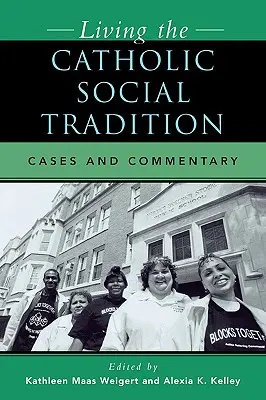 A katolikus szociális hagyomány megélése: Esetek és kommentárok - Living the Catholic Social Tradition: Cases and Commentary