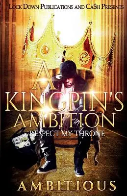 A Kingpin's Ambition's Ambition: Tiszteld a trónomat - A Kingpin's Ambition: Respect My Throne