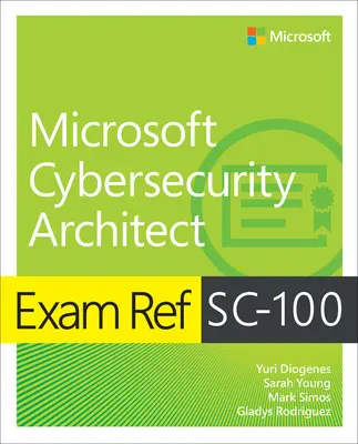 Vizsgareferens Sc-100 Microsoft Cybersecurity Architect - Exam Ref Sc-100 Microsoft Cybersecurity Architect