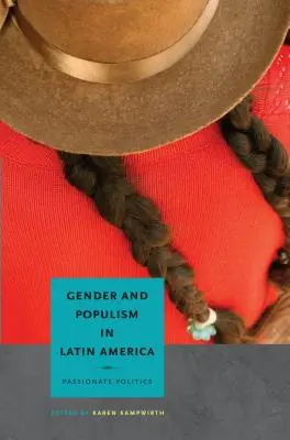 Nemek és populizmus Latin-Amerikában: Szenvedélyes politika - Gender and Populism in Latin America: Passionate Politics