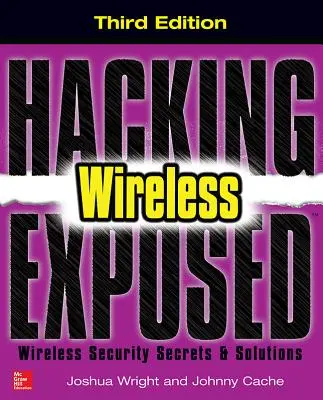 Hacking Exposed Wireless: Tajemství a řešení zabezpečení bezdrátových sítí - Hacking Exposed Wireless: Wireless Security Secrets & Solutions