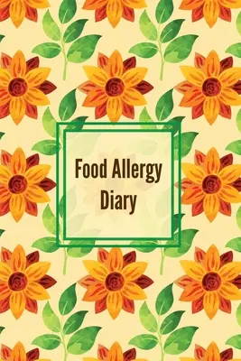 Ételallergia napló: Daily Log & Track Symptoms, Allergies Tracker, Book, Record Symptom, Sensitivities Journal - Food Allergy Diary: Daily Log & Track Symptoms, Allergies Tracker, Book, Record Symptom, Sensitivities Journal