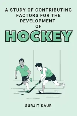 A jégkorong fejlődéséhez hozzájáruló tényezők vizsgálata - A Study of Contributing Factors for the Development of Hockey