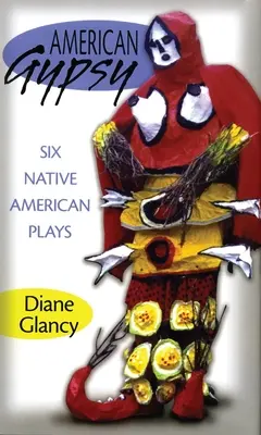 Amerikai cigány: Hat indián színdarab - American Gypsy: Six Native American Plays