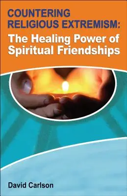 A vallási szélsőségek ellen: A spirituális barátságok gyógyító ereje - Countering Religious Extremism: The Healing Power of Spiritual Friendships