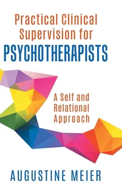 Gyakorlati klinikai szupervízió pszichoterapeuták számára: A Self and Relational Approach - Practical Clinical Supervision for Psychotherapists: A Self and Relational Approach