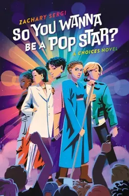 Szóval popsztár akarsz lenni?: A Choices Novel - So You Wanna Be a Pop Star?: A Choices Novel