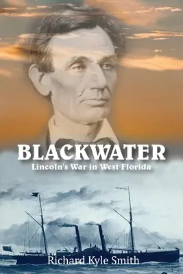 Blackwater: Lincoln háborúja Nyugat-Floridában - Blackwater: Lincoln's War in West Florida