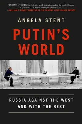 Putyin világa: Oroszország a Nyugat ellen és a többiekkel - Putin's World: Russia Against the West and with the Rest