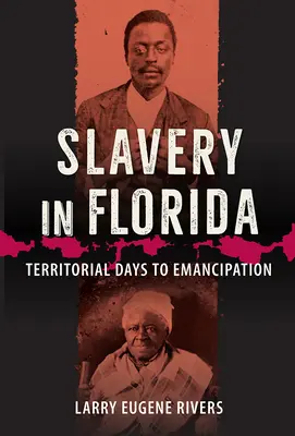 Rabszolgaság Floridában: A területi időkből a felszabadulásig - Slavery in Florida: Territorial Days to Emancipation