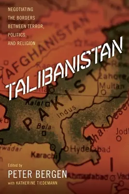 Tálibánisztán: A terror, a politika és a vallás közötti határok tárgyalása - Talibanistan: Negotiating the Borders Between Terror, Politics, and Religion