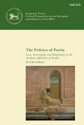 A purim politikája: Törvény, szuverenitás és vendégszeretet Eszter esztétikai utóéletében - The Politics of Purim: Law, Sovereignty and Hospitality in the Aesthetic Afterlives of Esther