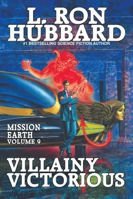 Villainy Victorious: Mission Earth 9. kötet - Villainy Victorious: Mission Earth Volume 9