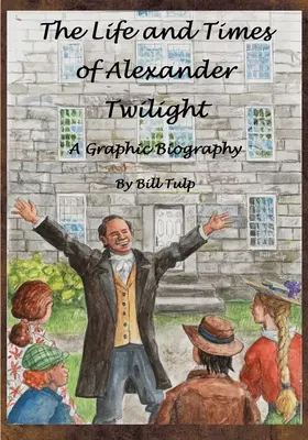 Alexander Twilight élete és kora - The Life and Times of Alexander Twilight