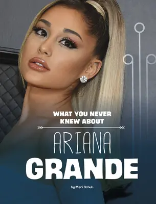 Amit sosem tudtál Ariana Grandéról - What You Never Knew about Ariana Grande