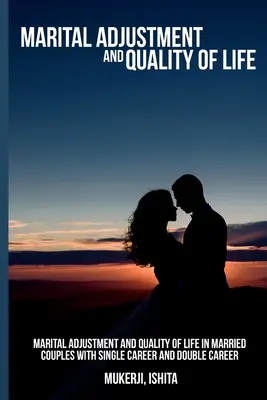 Házastársi alkalmazkodás és életminőség az egy- és kétkarrieres házaspárok körében - Marital adjustment and quality of life in married couples with single career and double career