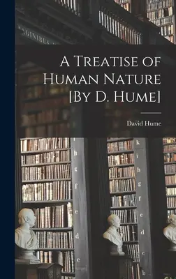 Az emberi természetről szóló értekezés [D. Hume] - A Treatise of Human Nature [By D. Hume]