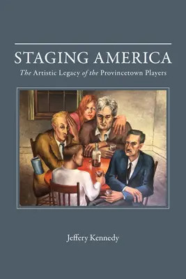 Amerika színpadra állítása: A Provincetown Players művészi hagyatéka - Staging America: The Artistic Legacy of the Provincetown Players