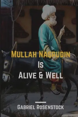 Nasrudin molla él és virul - Mullah Nasrudin Is Alive and Well