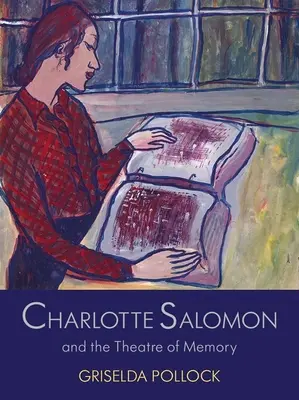 Charlotte Salomon és az emlékezet színháza - Charlotte Salomon and the Theatre of Memory