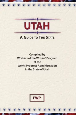 Utah: A Guide To The State (Federal Writers' Project (Fwp))