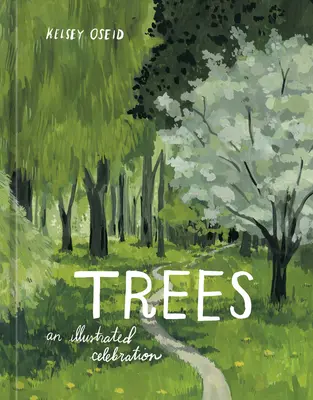Fák: Fák: Egy illusztrált ünneplés - Trees: An Illustrated Celebration