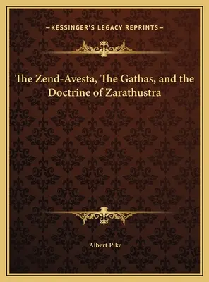 A Zend-Avesta, a Gathák és Zarathusztra tanítása - The Zend-Avesta, The Gathas, and the Doctrine of Zarathustra