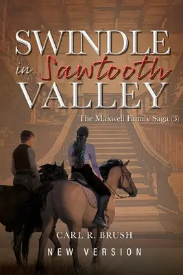 Csalás a Fűrészfog-völgyben: A Maxwell család saga (3) - Swindle in Sawtooth Valley: The Maxwell Family Saga (3)