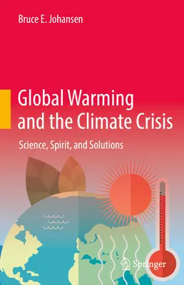 A globális felmelegedés és az éghajlati válság: Tudomány, szellem és megoldások - Global Warming and the Climate Crisis: Science, Spirit, and Solutions