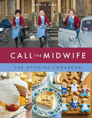 Call the Midwife a hivatalos szakácskönyv - Call the Midwife the Official Cookbook