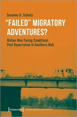 Elbukott migrációs kalandok? A kitoloncolás utáni körülményekkel szembesülő mali férfiak Dél-Maliban - Failed Migratory Adventures?: Malian Men Facing Conditions Post Deportation in Southern Mali