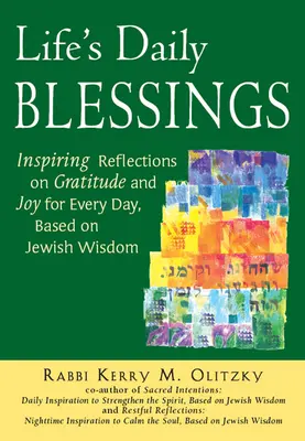 Az élet napi áldásai: Inspiráló elmélkedések a háláról és az örömről minden napra, zsidó bölcsesség alapján - Life's Daily Blessings: Inspiring Reflections on Gratitude and Joy for Every Day, Based on Jewish Wisdom