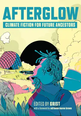 Afterglow: Klímafikció a jövő őseinek - Afterglow: Climate Fiction for Future Ancestors
