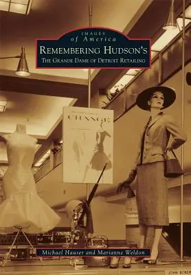 Emlékezés a Hudson's-ra: A detroiti kiskereskedelem nagyasszonya - Remembering Hudson's: The Grand Dame of Detroit Retailing