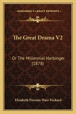 A nagy dráma V2: Az ezeréves előhírnök (1878) - The Great Drama V2: Or The Millennial Harbinger (1878)