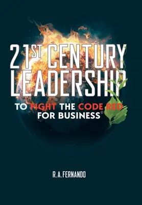 21. századi vezetés a vörös kód leküzdésére az üzleti életben - 21St Century Leadership to Fight the Code Red for Business