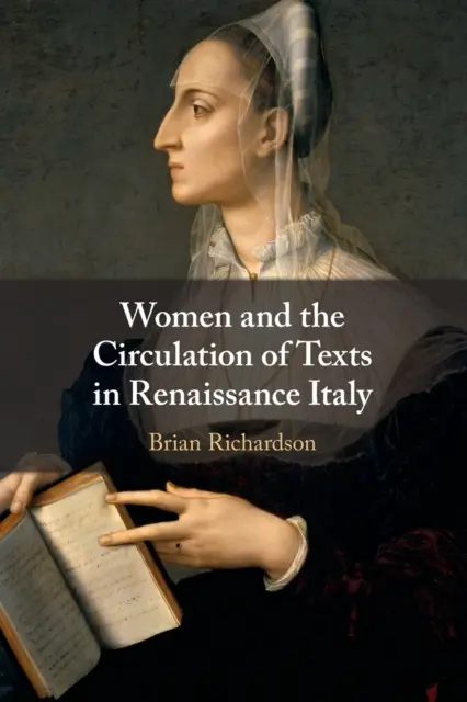 A nők és a szövegek terjesztése a reneszánsz Itáliában - Women and the Circulation of Texts in Renaissance Italy