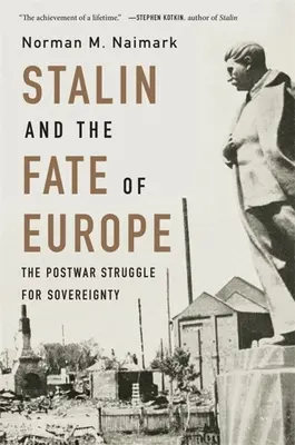 Sztálin és Európa sorsa: A háború utáni küzdelem a szuverenitásért - Stalin and the Fate of Europe: The Postwar Struggle for Sovereignty