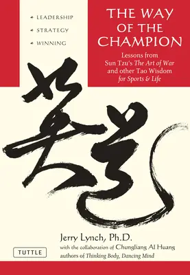 A bajnok útja: Sun Tzu A háború művészete és más taoista bölcsességek a sport és az élet számára - Way of the Champion: Lessons from Sun Tzu's the Art of War and Other Tao Wisdom for Sports & Life