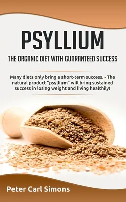 Psyllium - a bio diéta garantált sikerrel: Sok diéta csak rövid távú sikert hoz. - A természetes termék, a psyllium tartós s - Psyllium - the organic diet with guaranteed success: Many diets only bring a short-term success. - The natural product psyllium will bring sustained s