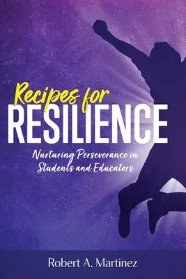 Receptek az ellenálló képességhez: A kitartás ápolása a diákokban és a pedagógusokban - Recipes for Resilience: Nurturing Perseverance in Students and Educators