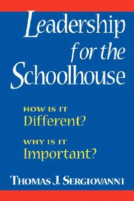 Vezetés az iskolában: Miben más? Miért fontos? - Leadership for the Schoolhouse: How is It Different? Why is It Important?