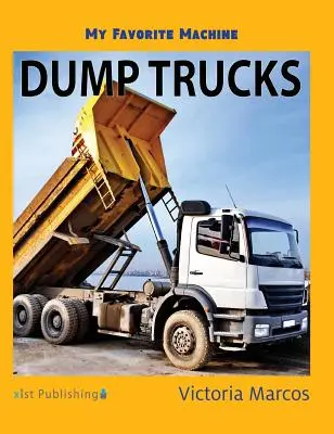 Kedvenc gépem: Dump Trucks - My Favorite Machine: Dump Trucks