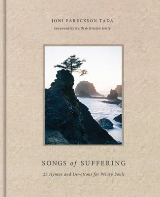 A szenvedés énekei: 25 himnusz és áhítat a fáradt lelkek számára - Songs of Suffering: 25 Hymns and Devotions for Weary Souls