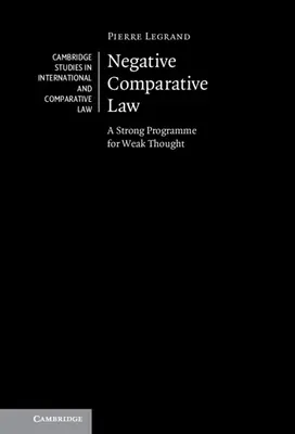 Negatív összehasonlító jog: Erős program a gyenge gondolkodáshoz - Negative Comparative Law: A Strong Programme for Weak Thought