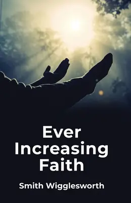 Egyre növekvő hit - Ever Increasing Faith