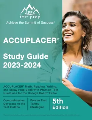 ACCUPLACER Study Guide 2023-2024: ACCUPLACER Math, Reading, Writing, and Essay Prep Book with Practice Test Questions for the College Board Exam [5. - ACCUPLACER Study Guide 2023-2024: ACCUPLACER Math, Reading, Writing, and Essay Prep Book with Practice Test Questions for the College Board Exam [5th